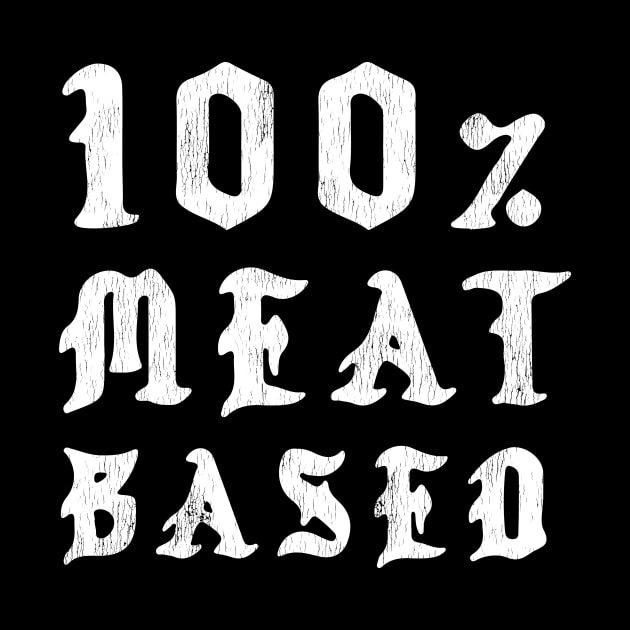 100% Meat Based - Hardcore Carnivore by OnePresnt