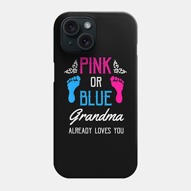 Gender Reveal - Pink Or Blue Grandma Loves You Phone Case by mccloysitarh