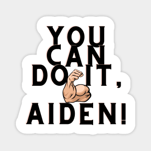 You can do it, Aiden Magnet