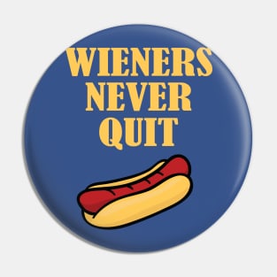 Wieners Never Quit Hot Dog BBQ Grill Pin