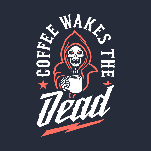 Coffee Wakes The Dead by brogressproject