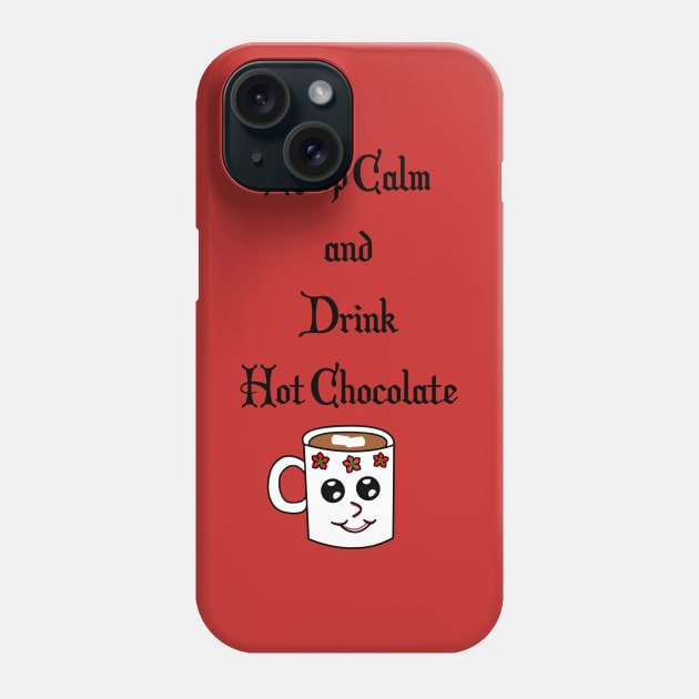 Keep Calm and Drink Hot Chocolate Phone Case by traditionation