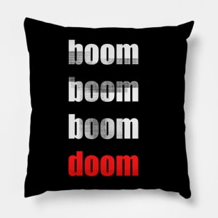 boom boom boom doom Pillow