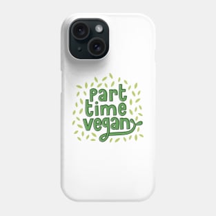 Part Time Vegan Phone Case