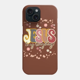 Jesus my Everything Phone Case