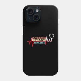 Funny Caffeinated Medicated Hydrated Nurse Coffee Lovers Phone Case