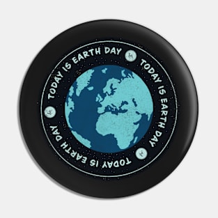 Today is Earth Day Badge Pin
