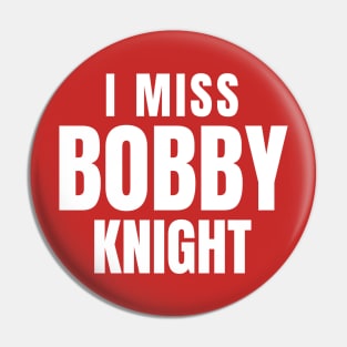 I miss Bobby Knight Pin