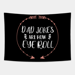 Dad Jokes are How Eye Roll - Gift for Fathers day Tapestry