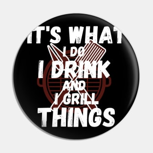 I Drink And I Grill Things Pin