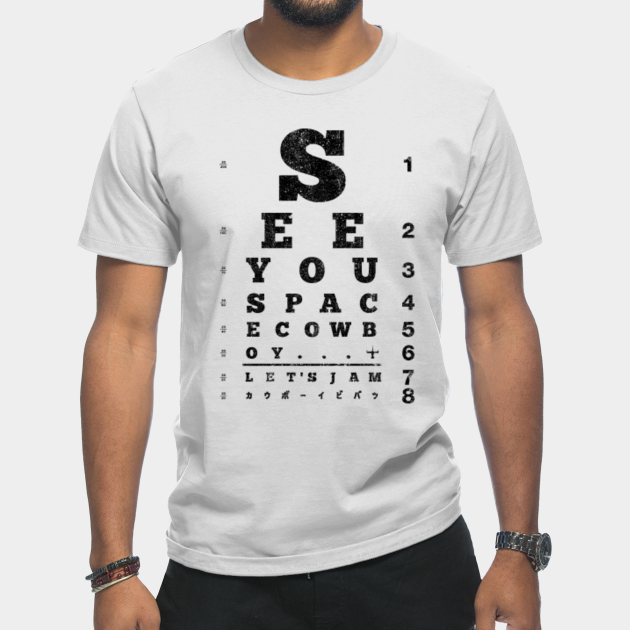 Discover See You Space Cowboy Eyechart (Variant) - Cowboy Bebop - T-Shirt