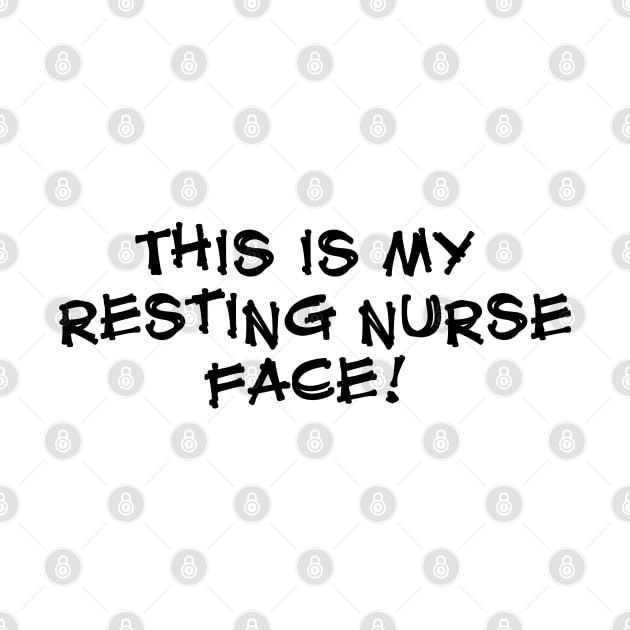 This is my resting nurse face! Version 2 by NurseLife