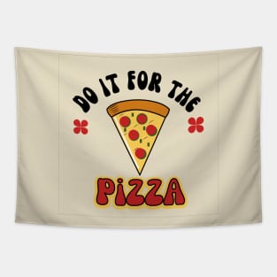 Do it for the pizaa t shirt Tapestry