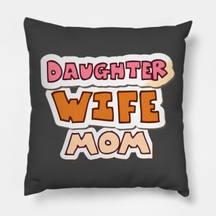Daughter, wife, mom Pillow
