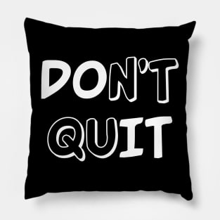 Don't Quit Pillow