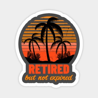 Retired But Not Expired Magnet