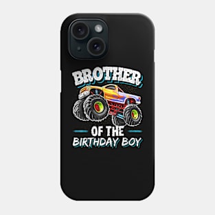 Brother Of The Birthday Boy Monster Truck Phone Case