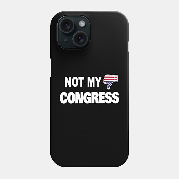 Not My Congress Defund Congress Term Limits for Politicians Phone Case by DesignFunk