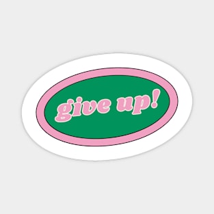 Give up! Magnet