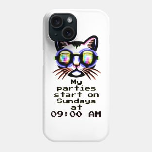 My parties start on Sundays at 09:00 AM - Catsondrugs.com Techno Party Ibiza Rave Dance Underground Festival Spring Break  Berlin Good Vibes Trance Dance technofashion technomusic housemusic Phone Case