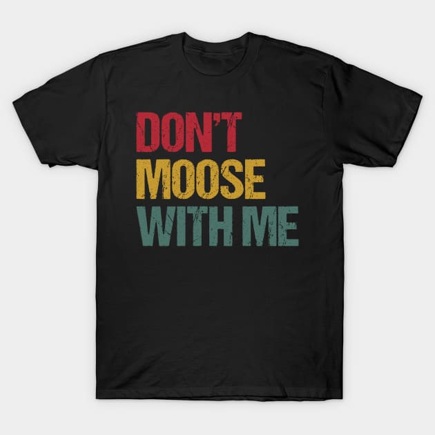 Vintage Style Don't Moose With Me Tshirt Vintage Style Don't Moose With Me Tshirt