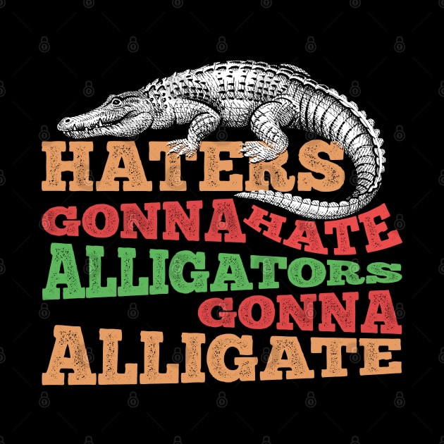 Alligators Gonna Alligate by giovanniiiii