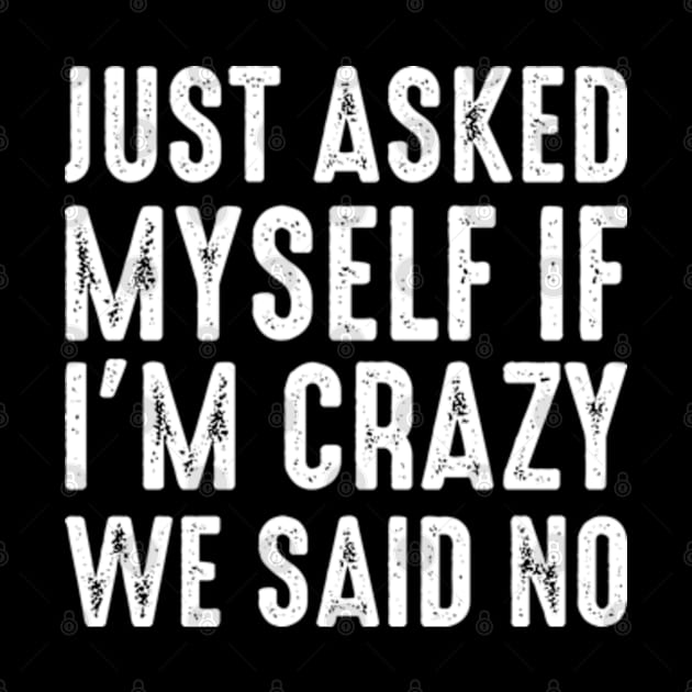 Just Asked Myself If I'm Crazy We Said No by Atelier Djeka