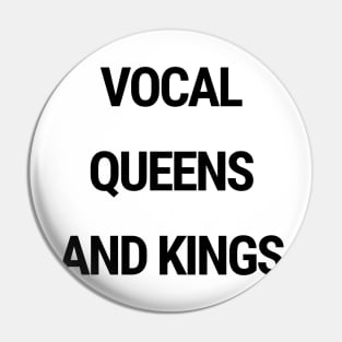 Vocal queens and kings Pin