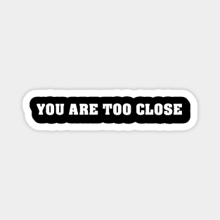 You are too close I Quarantäne 2020 Lockdown Klopapierkrise Magnet