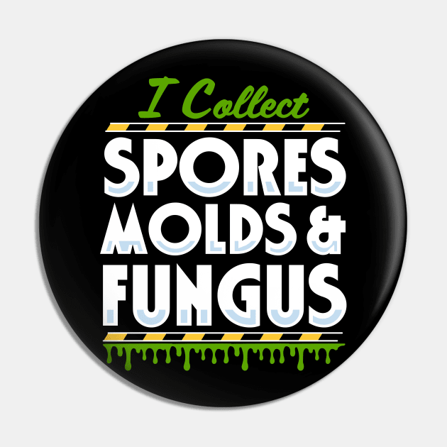 I Collect Spores, Molds and Fungus Pin by Meta Cortex