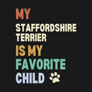 My Staffordshire Terrier is My Favorite Child T-Shirt