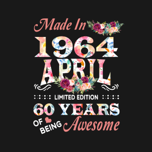 April Flower Made In 1964 60 Years Of Being Awesome T-Shirt