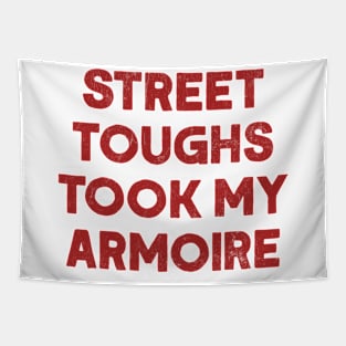 Street toughs took my armoire Tapestry