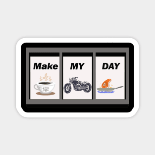 MAKE MY DAY Magnet