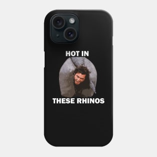 Hot In These Rhino Phone Case