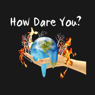 How dare you?! Climate strike T-Shirt