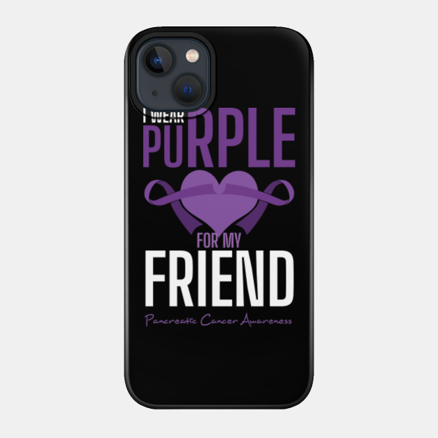 Purple For Friend November Pancreatic Cancer - Pancreatic - Phone Case