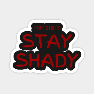 FEAR STREET TRILOGY - STAY SHADY ON BLACK MERCH DESIGN Magnet