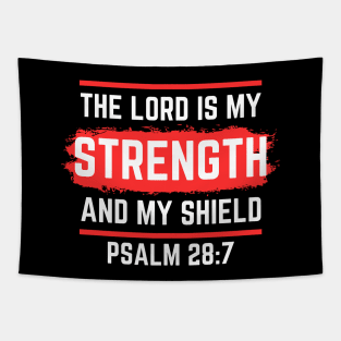 The Lord Is My Strength And My Shield | Psalm 28:7 Tapestry