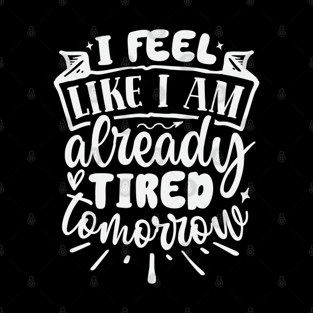 I Feel Like I Am Already Tired Tomorrow by Dojaja