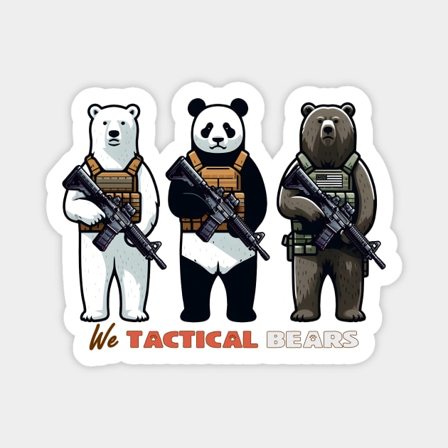 We Tactical Bears Magnet by Rawlifegraphic