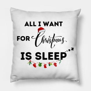 All I Want For Christmas Is Sleep Pillow