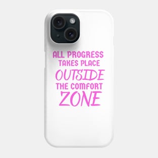 All progress takes place outside the comfort zone 2023 Phone Case