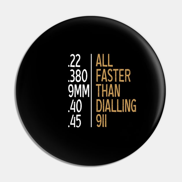 All Faster Than Dialling 911 Gun Ammo Lovers Gift Sarcastic Pin by DaStore