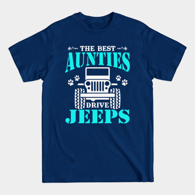 Discover The Best Aunties Drive Jeeps Cute Dog Paws Mother's Day Gift Jeep Women Jeep Auntie Jeep Mom Jeep Mama Jeep Mother Jeep Lover Dog Lover - The Best Aunties Drive Jeeps Cute Dog P - T-Shirt