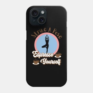 Espresso Yourself Phone Case