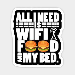 All I Need Is Wifi Food And My Bed - Gamer Movie Funny Lazy Magnet
