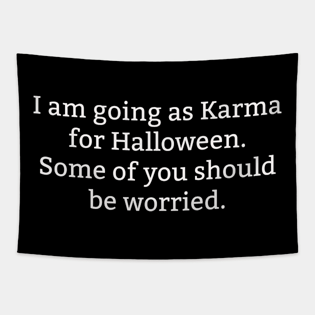 I Am Going As Karma For Halloween Some of You Should Be Worried Funny Tapestry by sassySarcastic