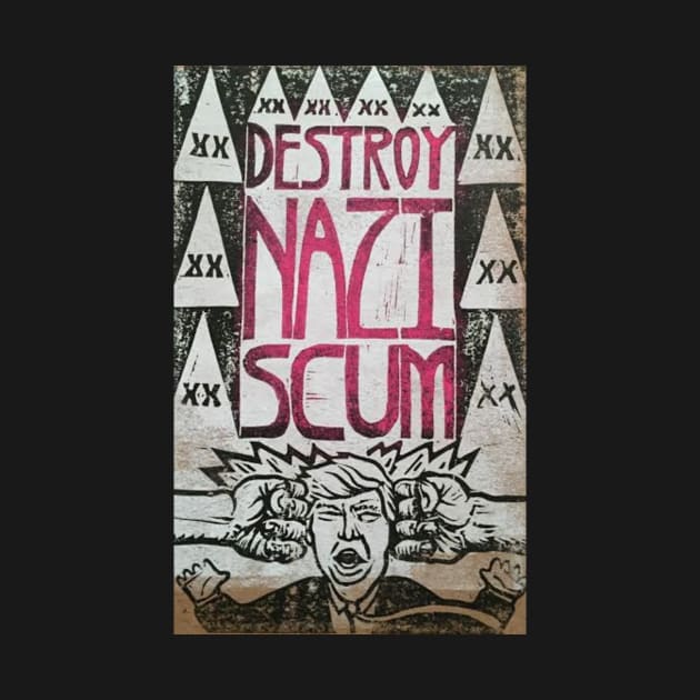 Destroy Nazi Scum anti Trump shirt resist ITMFA by charlesstat3