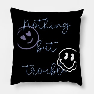 nothing but trouble Pillow